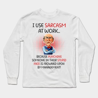 I Use Sarcasm At Work Funny Grumpy Old Man For Men Women Long Sleeve T-Shirt